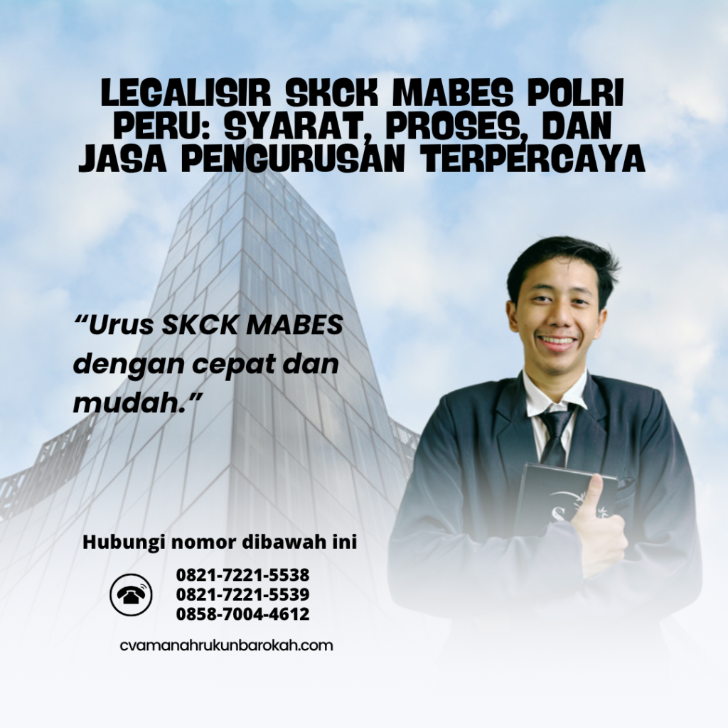 Legalisir SKCK Mabes Polri Peru Syarat, Proses, dan Jasa Pengurusan Terpercaya Legalisir SKCK Mabes Polri Peru Syarat, Proses, dan Jasa Pengurusan Terpercaya