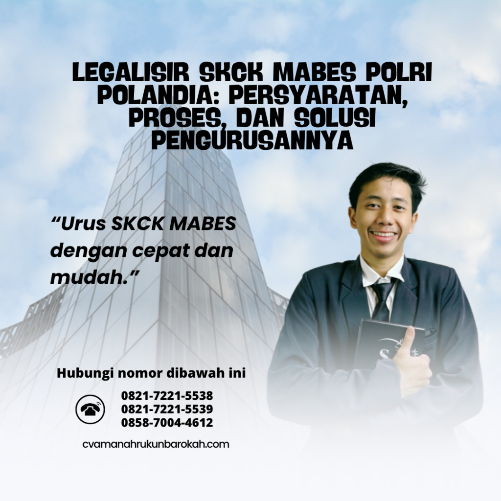 Legalisir SKCK Mabes Polri Polandia Persyaratan, Proses, dan Solusi Pengurusannya