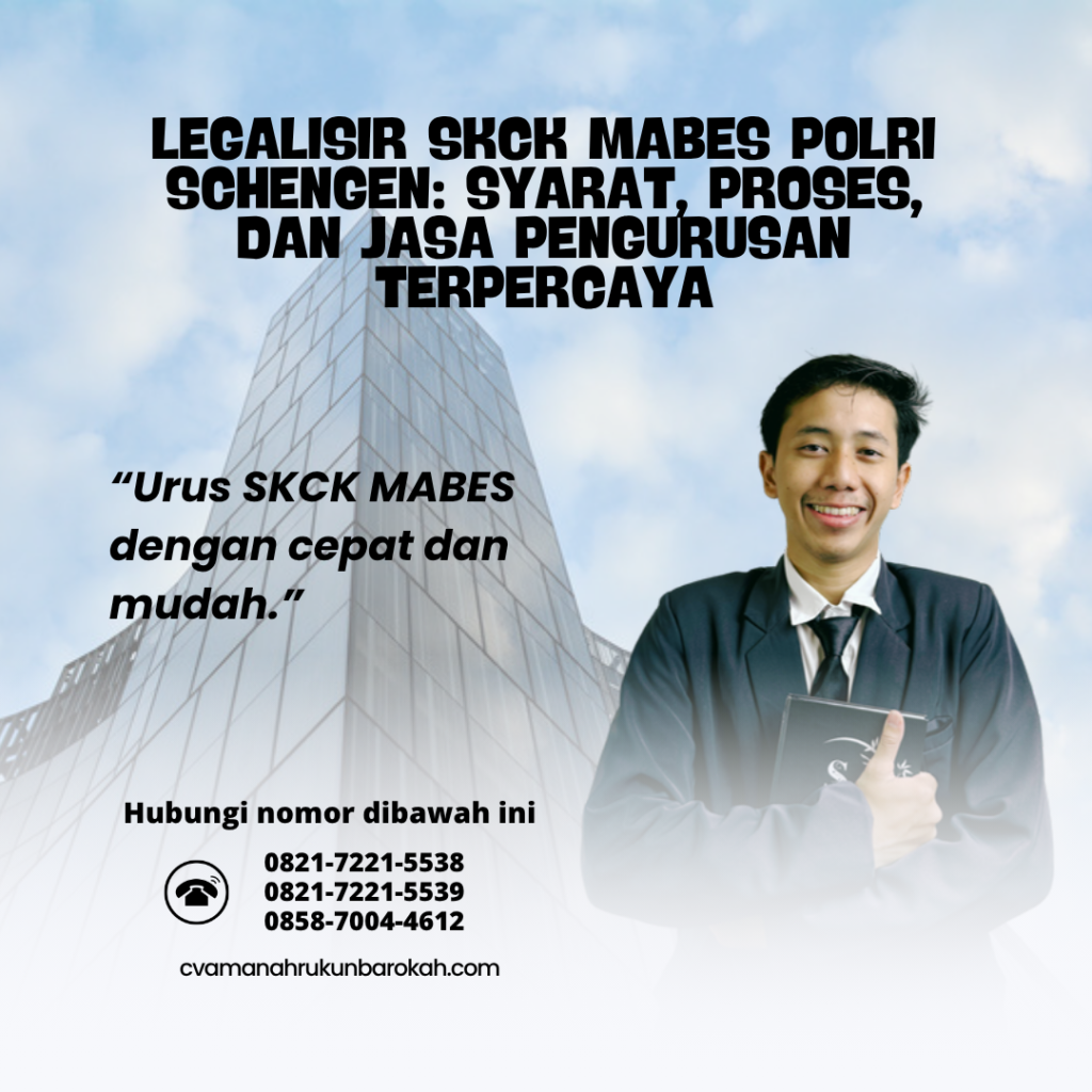 Legalisir SKCK Mabes Polri Schengen Syarat, Proses, dan Jasa Pengurusan Terpercaya Legalisir SKCK Mabes Polri Schengen Syarat, Proses, dan Jasa Pengurusan Terpercaya