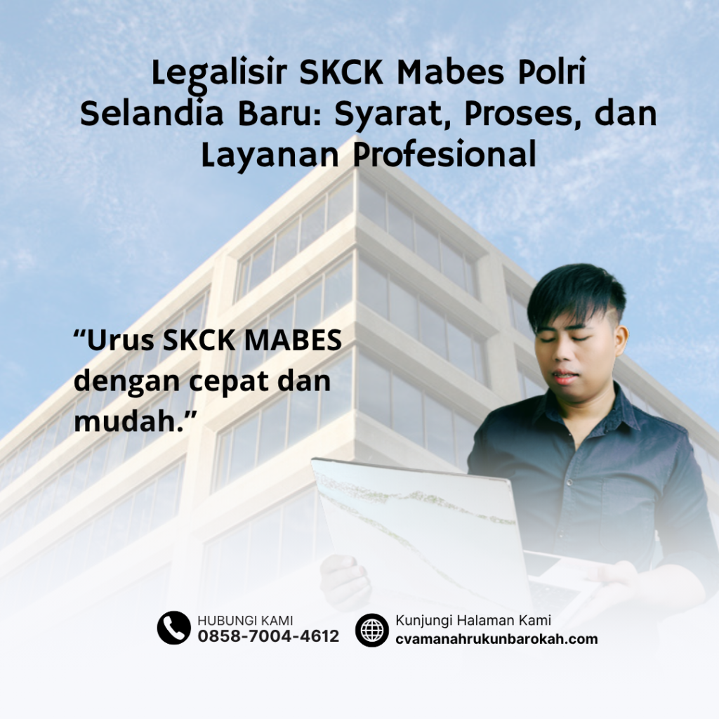 Legalisir SKCK Mabes Polri Selandia Baru Syarat, Proses, dan Layanan Profesional