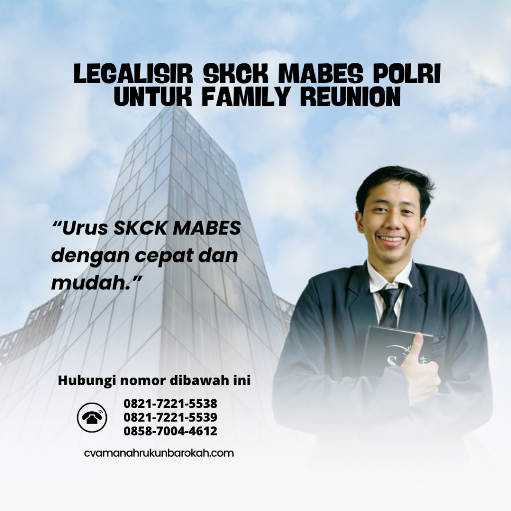 Legalisir SKCK Mabes Polri untuk Family Reunion