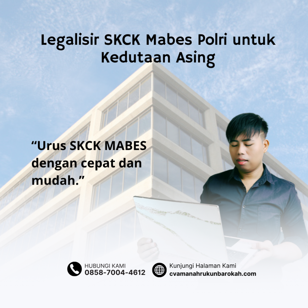 Legalisir SKCK Mabes Polri untuk Kedutaan Asing