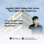 Legalisir SKCK Mabes Polri untuk Visa Cepat Dan Terpercaya