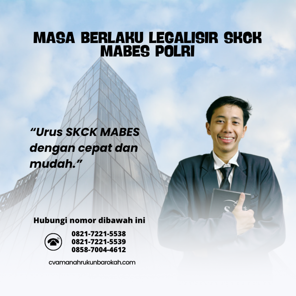 Masa Berlaku Legalisir SKCK Mabes Polri