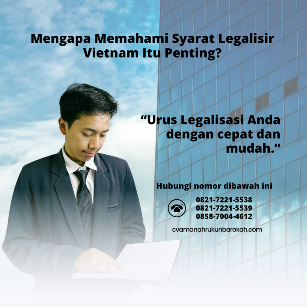 Mengapa Memahami Syarat Legalisir Vietnam Itu Penting