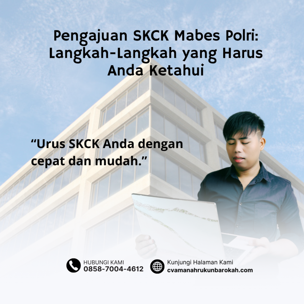 Pengajuan SKCK Mabes Polri Langkah Langkah yang Harus Anda Ketahui