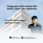 Pengurusan SKCK Mabes Polri Resmi, Cepat Dan Terpercaya