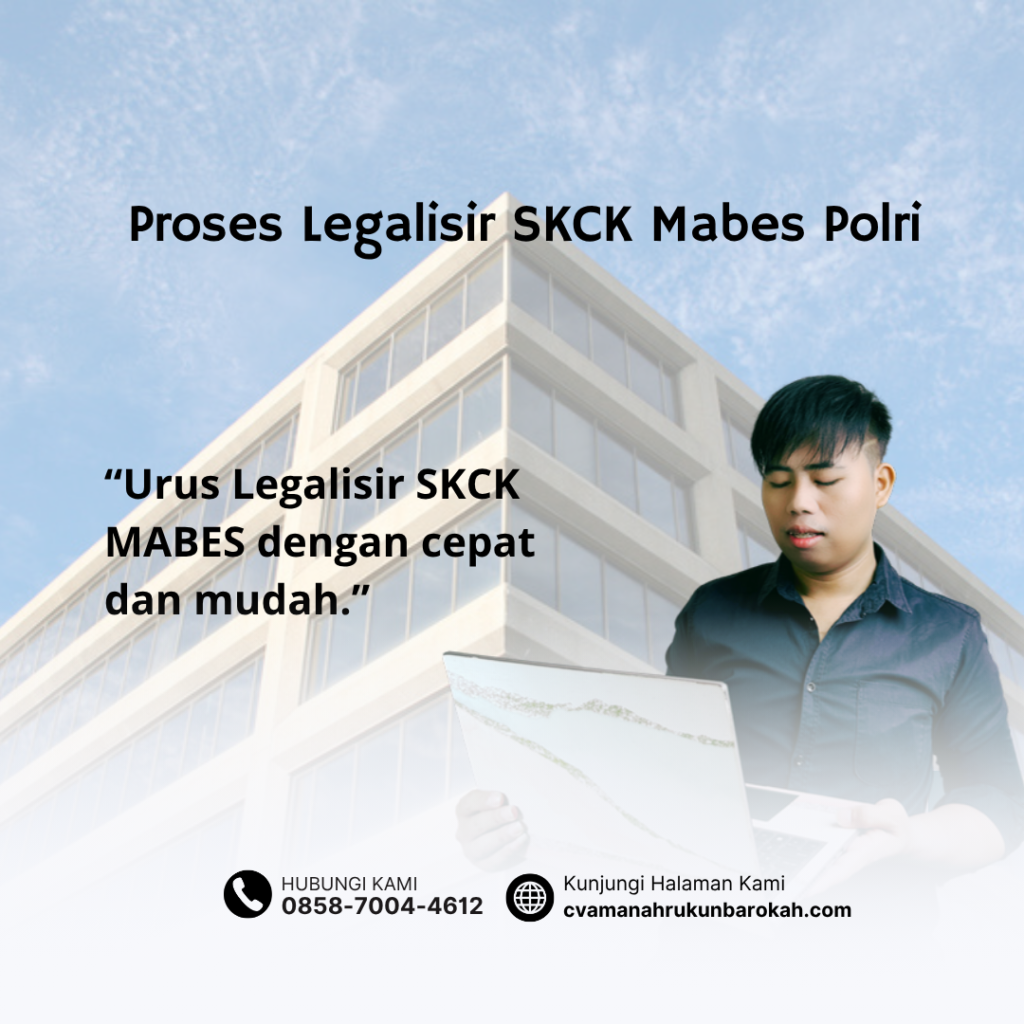 Proses Legalisir SKCK Mabes PolriLegalisir SKCK Mabes Polri Resmi, Cepat Dan Terpercaya