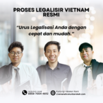 Proses Legalisir Vietnam Resmi