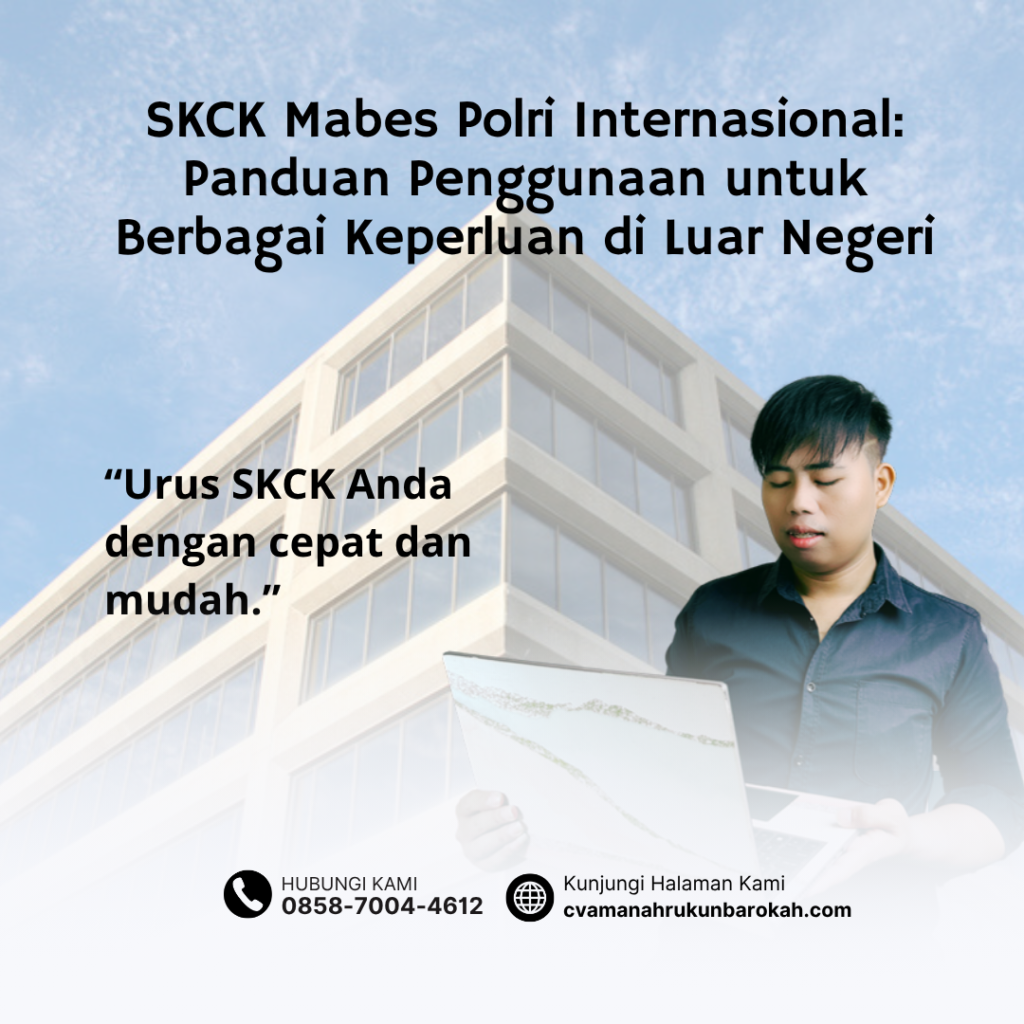 SKCK Mabes Polri Internasional Panduan Penggunaan untuk Berbagai Keperluan di Luar Negeri