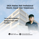 SKCK Mabes Polri Profesional Resmi, Cepat Dan Terpercaya