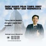 SKCK Mabes Polri Tanpa Ribet Resmi, Cepat Dan Terpercaya
