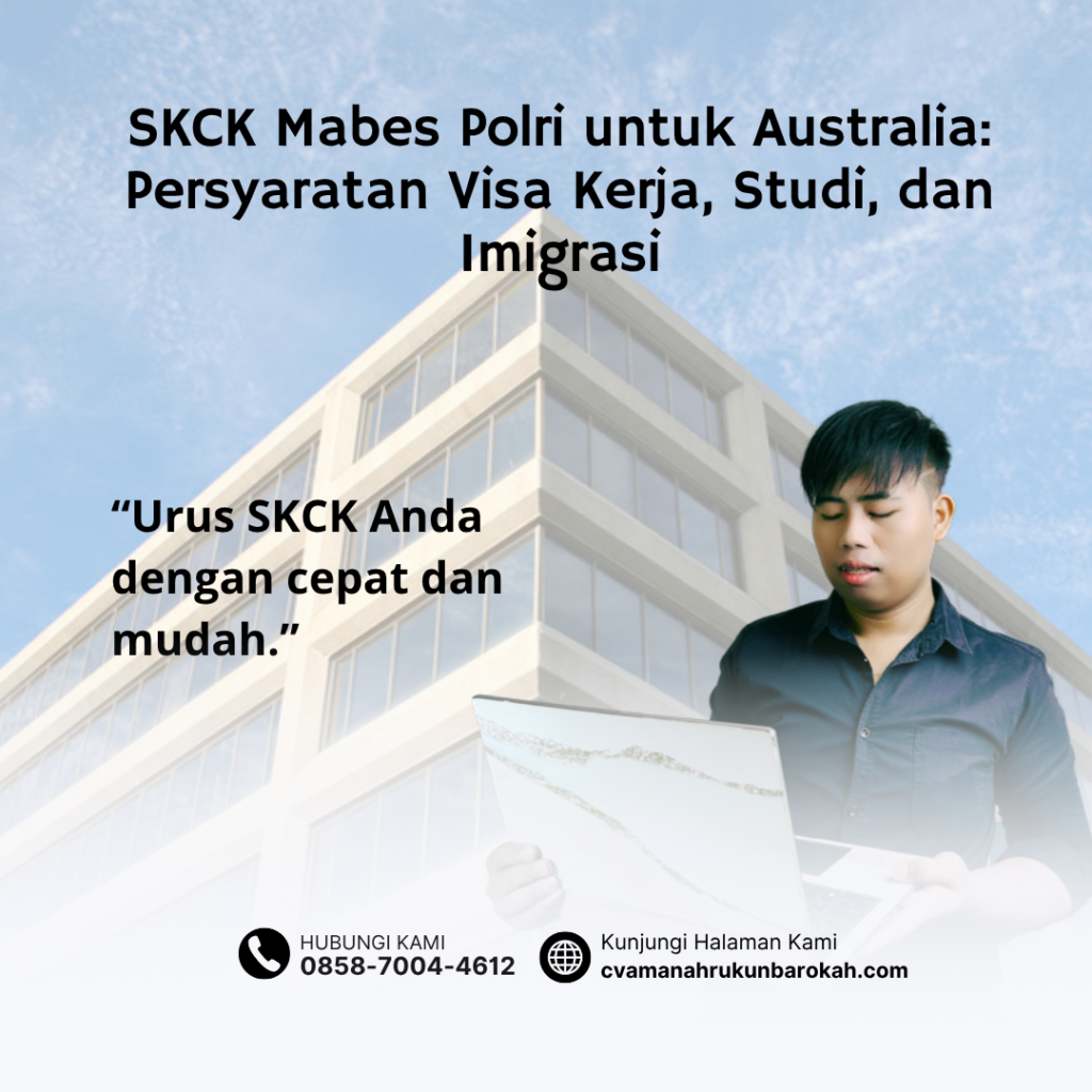 SKCK Mabes Polri untuk Australia Persyaratan Visa Kerja, Studi, dan Imigrasi SKCK Mabes Polri untuk Australia Persyaratan Visa Kerja, Studi, dan Imigrasi