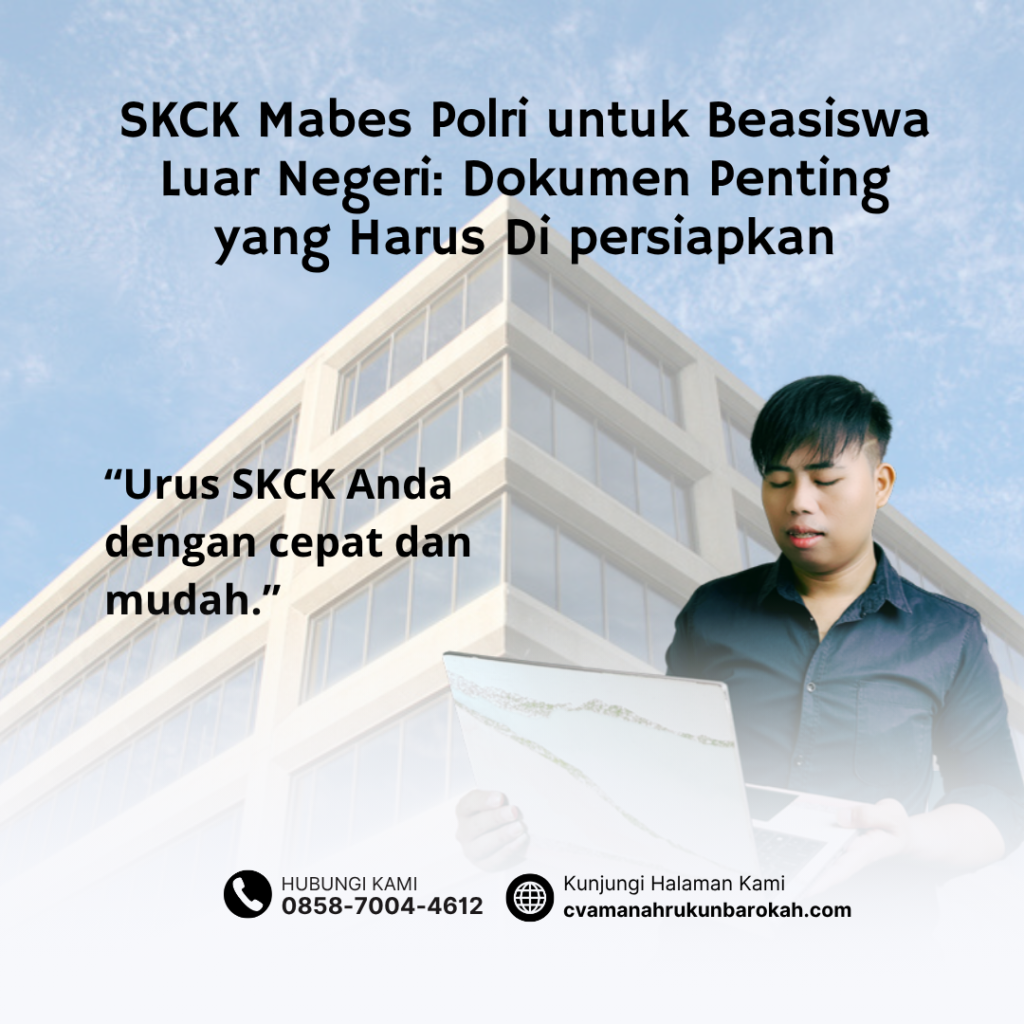 SKCK Mabes Polri untuk Beasiswa Luar Negeri Dokumen Penting yang Harus Di persiapkan