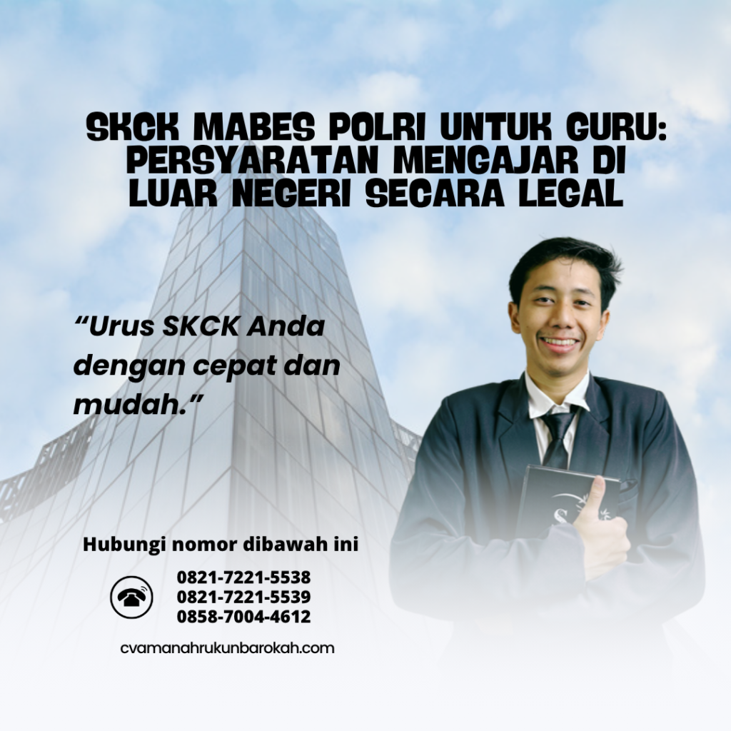 SKCK Mabes Polri untuk Guru Persyaratan Mengajar di Luar Negeri Secara Legal