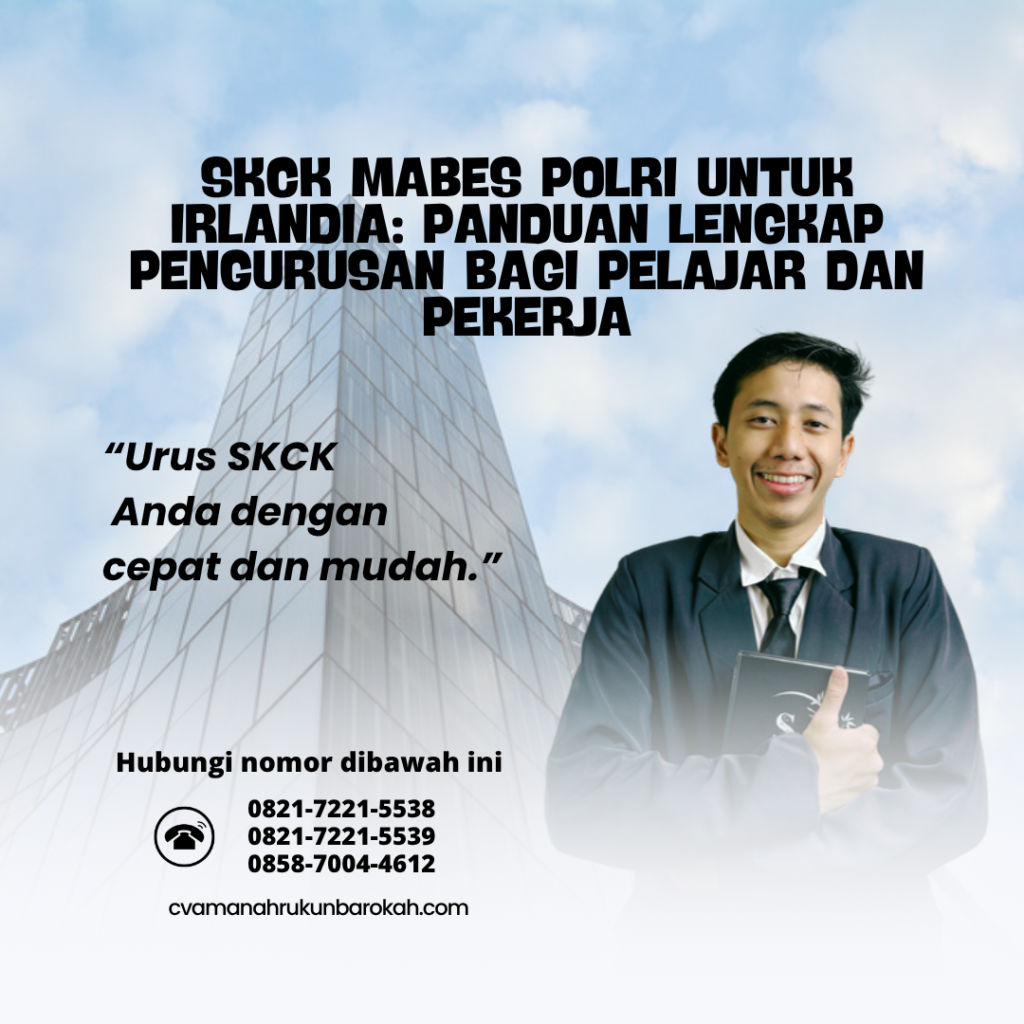SKCK Mabes Polri untuk Irlandia Panduan Lengkap Pengurusan bagi Pelajar dan Pekerja