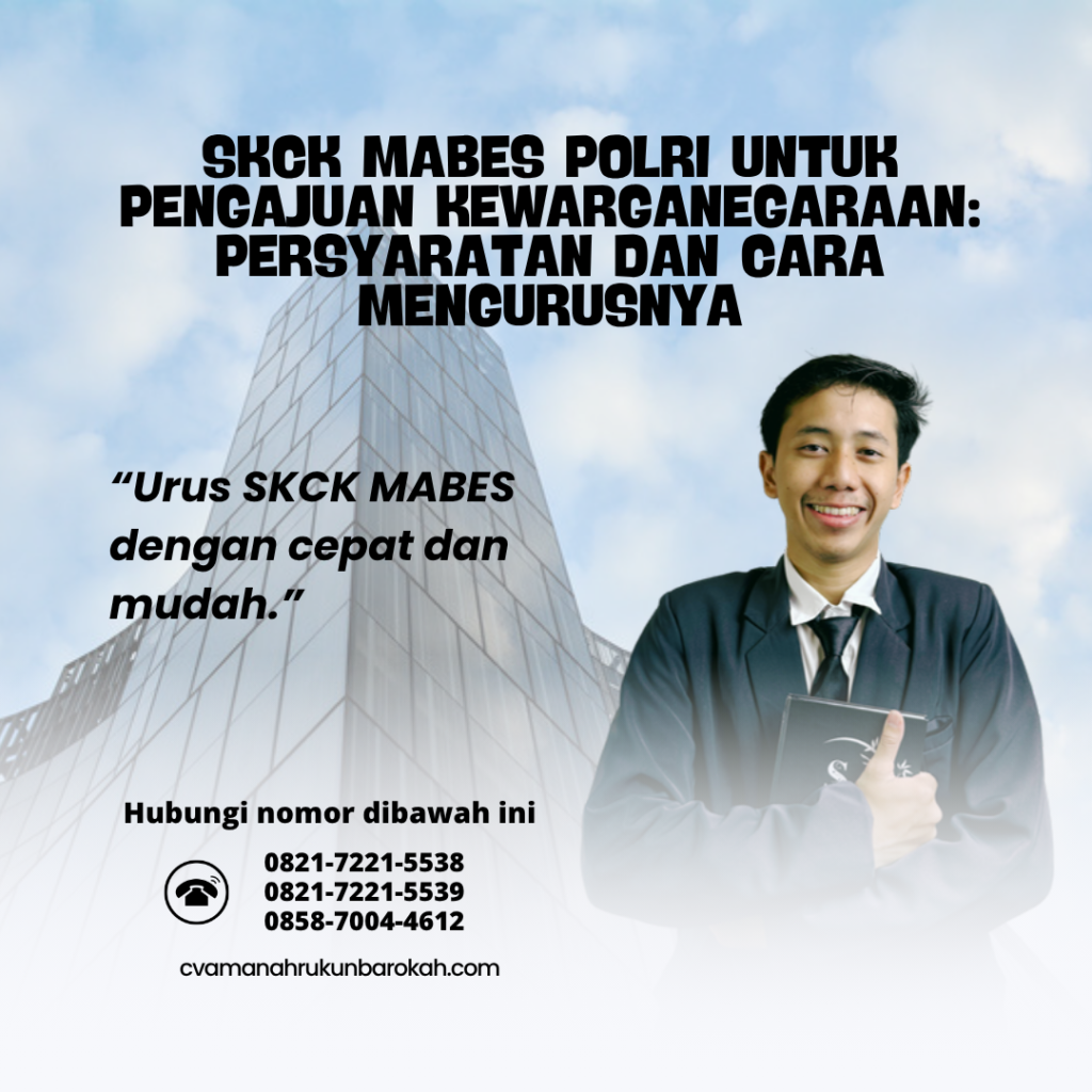 SKCK Mabes Polri untuk Pengajuan Kewarganegaraan Persyaratan dan Cara Mengurusnya