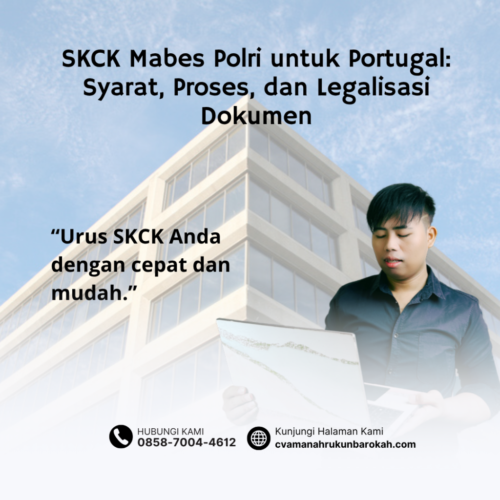SKCK Mabes Polri untuk Portugal Syarat, Proses, dan Legalisasi Dokumen