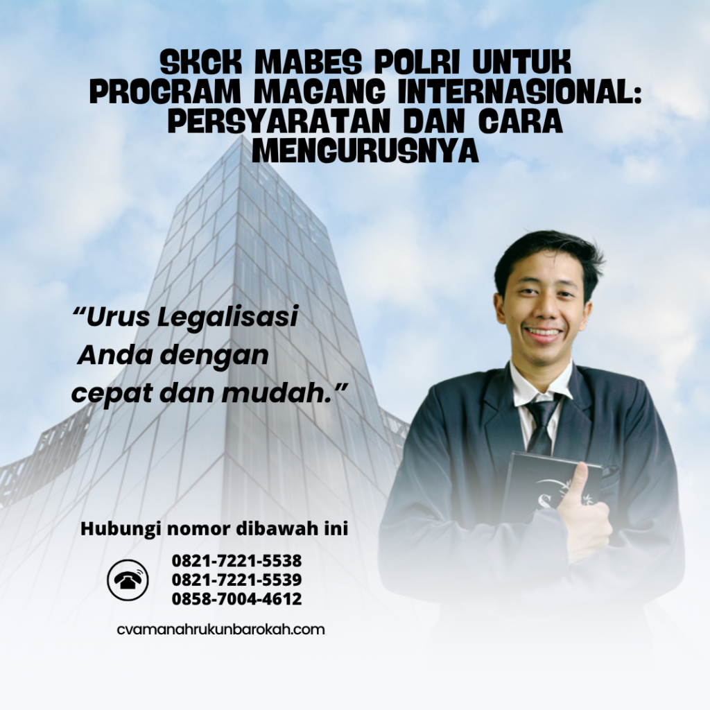SKCK Mabes Polri untuk Program Magang Internasional Persyaratan dan Cara Mengurusnya