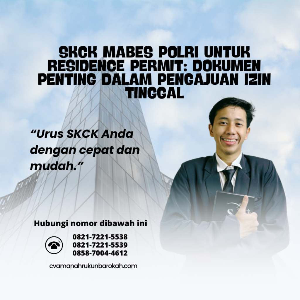 SKCK Mabes Polri untuk Residence Permit Dokumen Penting dalam Pengajuan Izin Tinggal