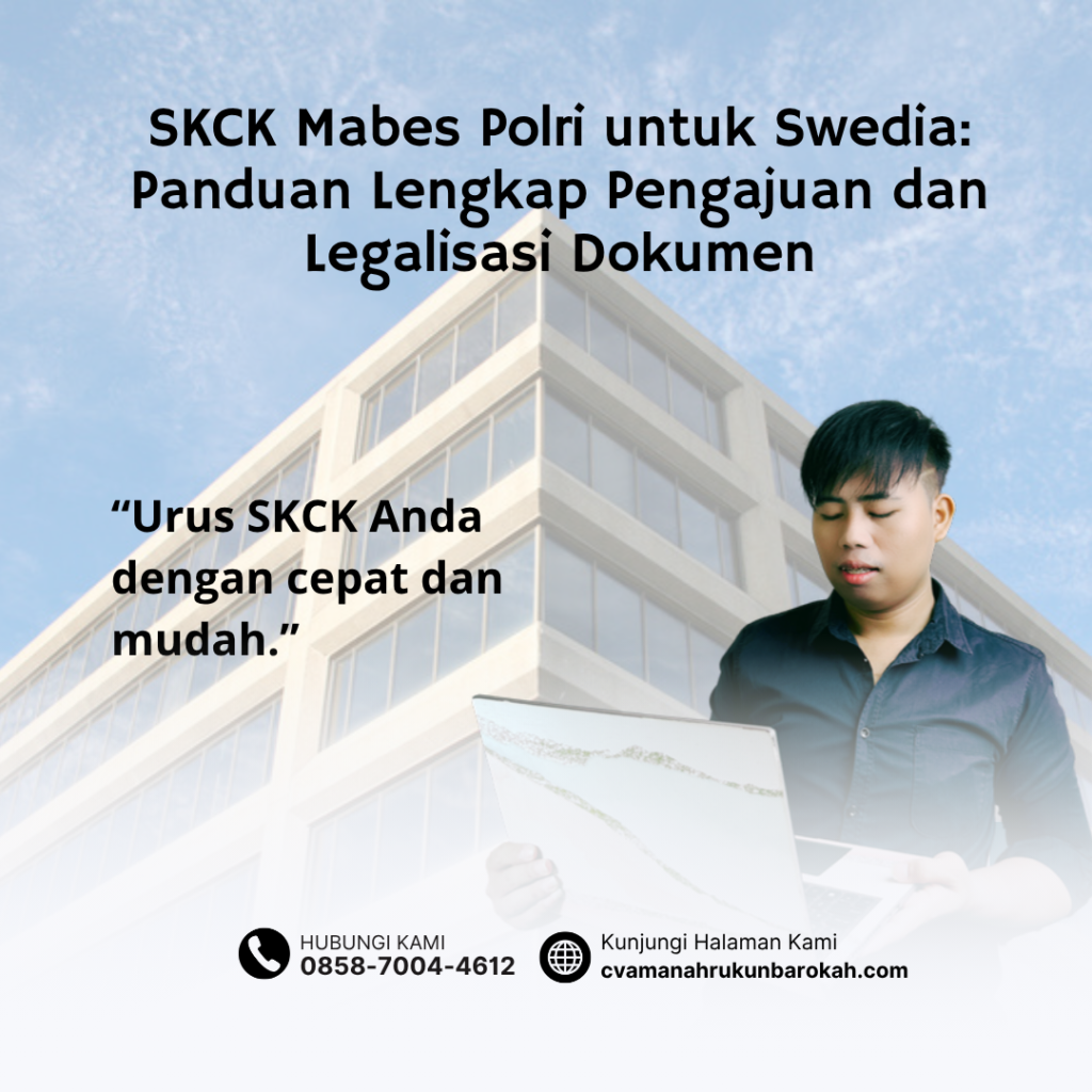 SKCK Mabes Polri untuk Swedia Panduan Lengkap Pengajuan dan Legalisasi Dokumen