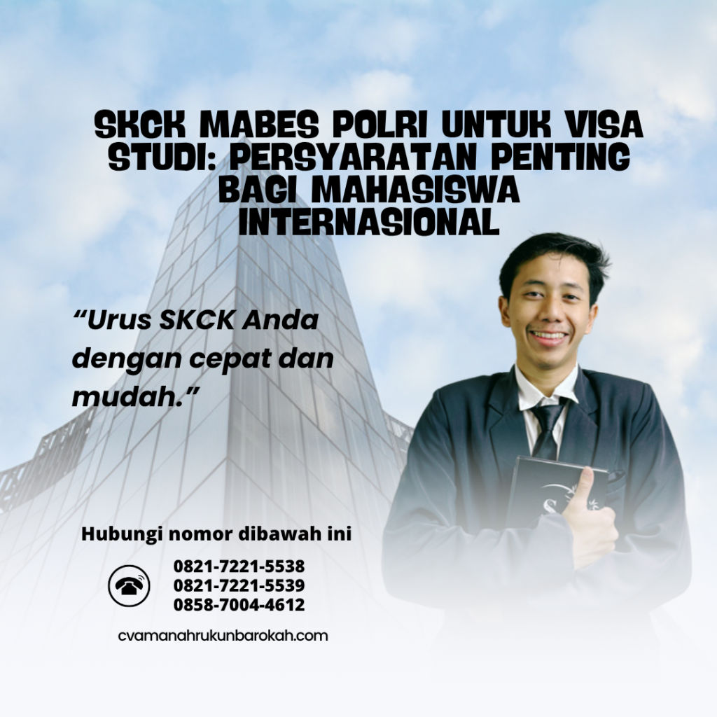 SKCK Mabes Polri untuk Visa Studi Persyaratan Penting bagi Mahasiswa Internasional