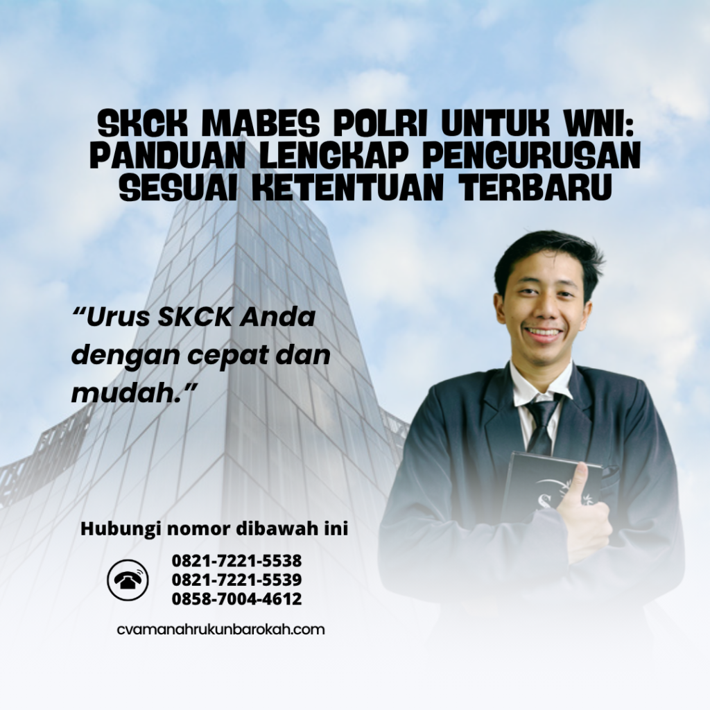 SKCK Mabes Polri untuk WNI Panduan Lengkap Pengurusan Sesuai Ketentuan Terbaru SKCK Mabes Polri untuk WNI Panduan Lengkap Pengurusan Sesuai Ketentuan Terbaru