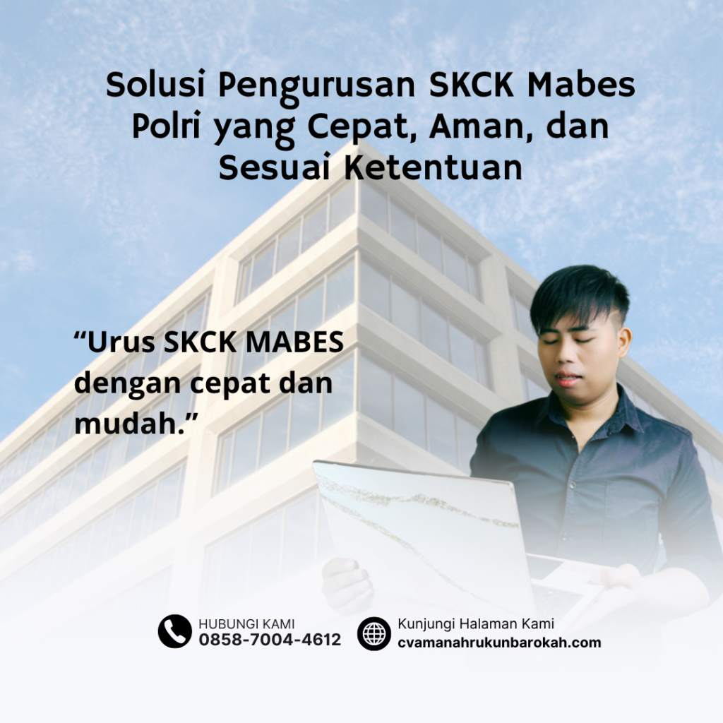 Solusi Pengurusan SKCK Mabes Polri yang Cepat, Aman, dan Sesuai Ketentuan