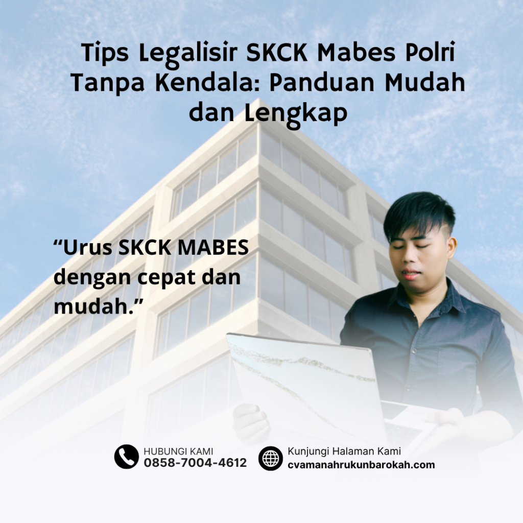 Tips Legalisir SKCK Mabes Polri Tanpa Kendala Panduan Mudah dan Lengkap