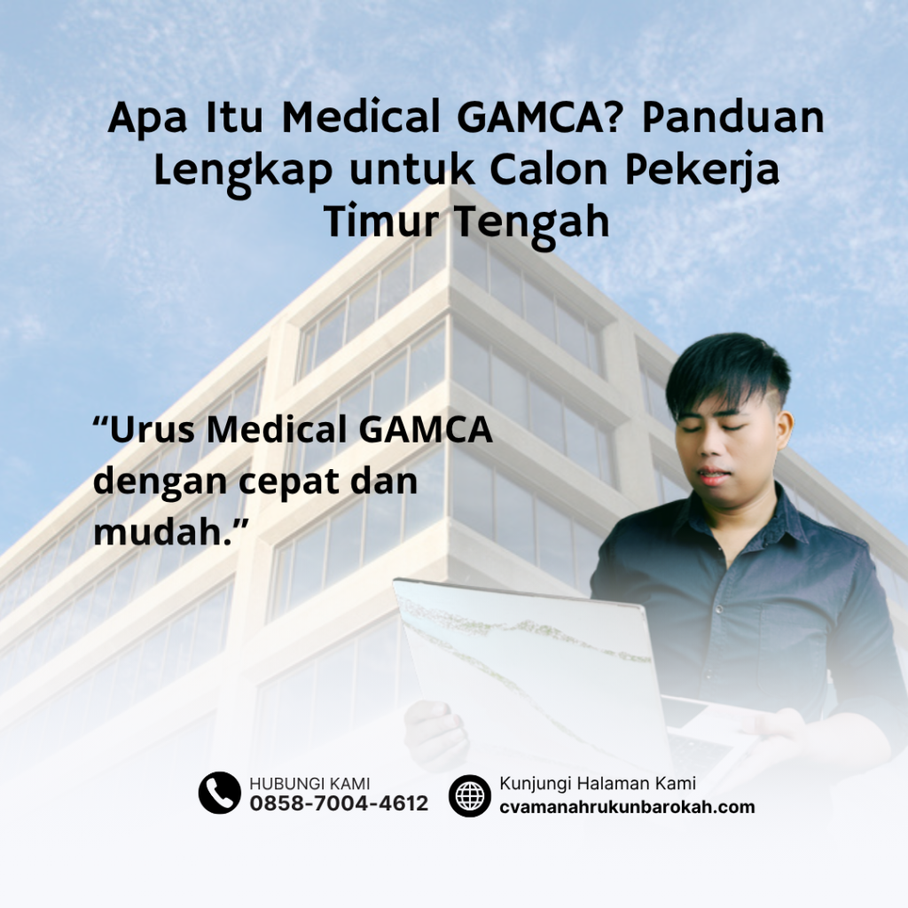 Apa Itu Medical GAMCA Panduan Lengkap untuk Calon Pekerja Timur Tengah Apa Itu Medical GAMCA Panduan Lengkap untuk Calon Pekerja Timur Tengah