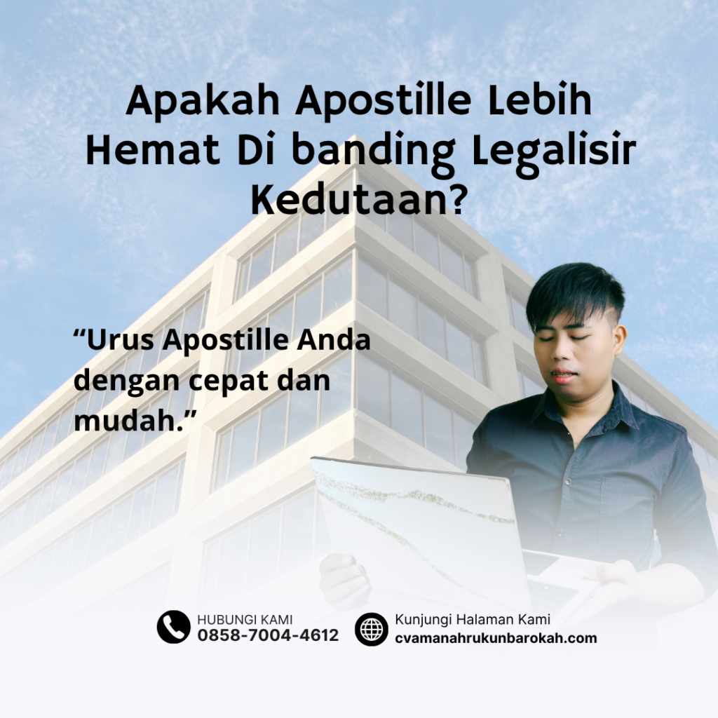Apakah Apostille Lebih Hemat Di banding Legalisir Kedutaan