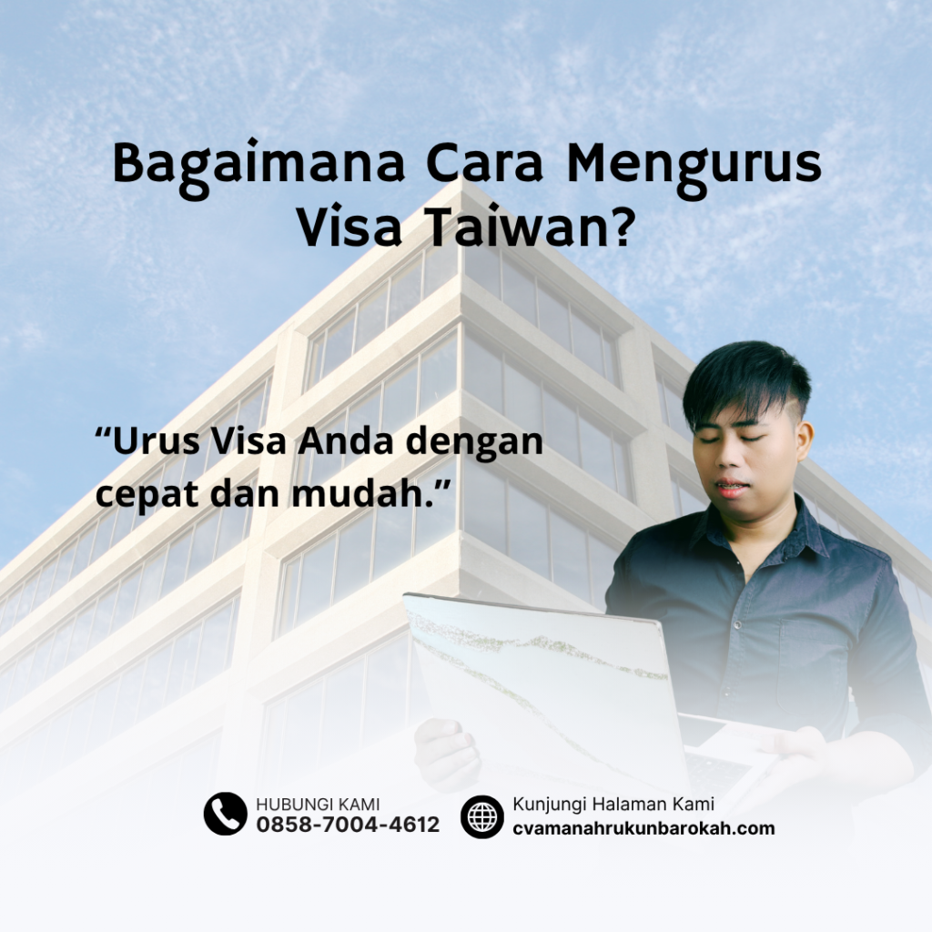 Bagaimana Cara Mengurus Visa Taiwan Bagaimana Cara Mengurus Visa Taiwan