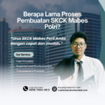 Berapa Lama Proses Pembuatan SKCK Mabes Polri
