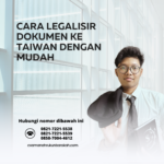 Cara Legalisir Dokumen ke Taiwan dengan Mudah