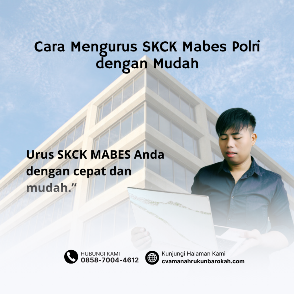 Cara Mengurus SKCK Mabes Polri dengan Mudah