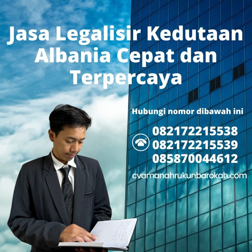Jasa Legalisir Kedutaan Albania Cepat dan Terpercaya (1) Jasa Legalisir Kedutaan Albania Cepat dan Terpercaya (1)