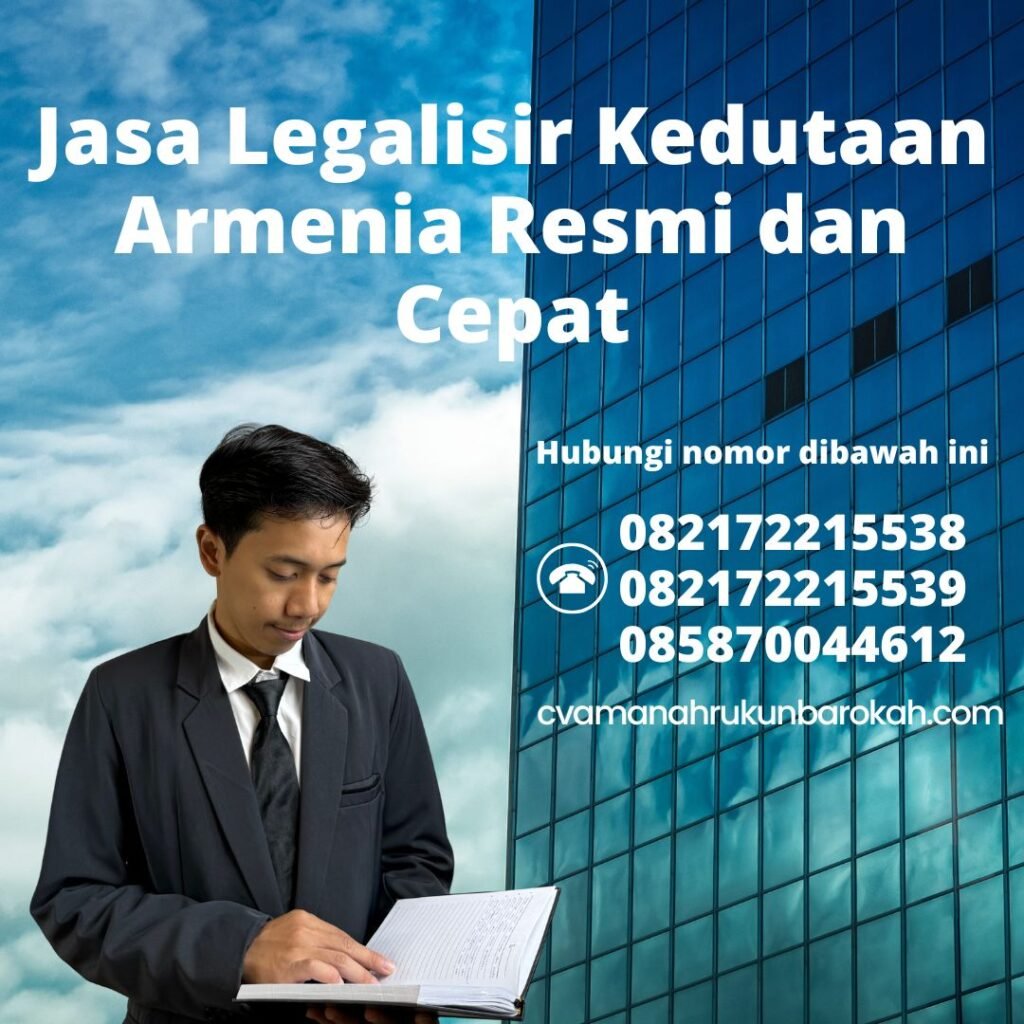 Jasa Legalisir Kedutaan Armenia Resmi dan Cepat (1)
