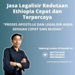 Jasa Legalisir Kedutaan Ethiopia Cepat dan Terpercaya