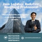 Jasa Legalisir Kedutaan HongKong Profesional