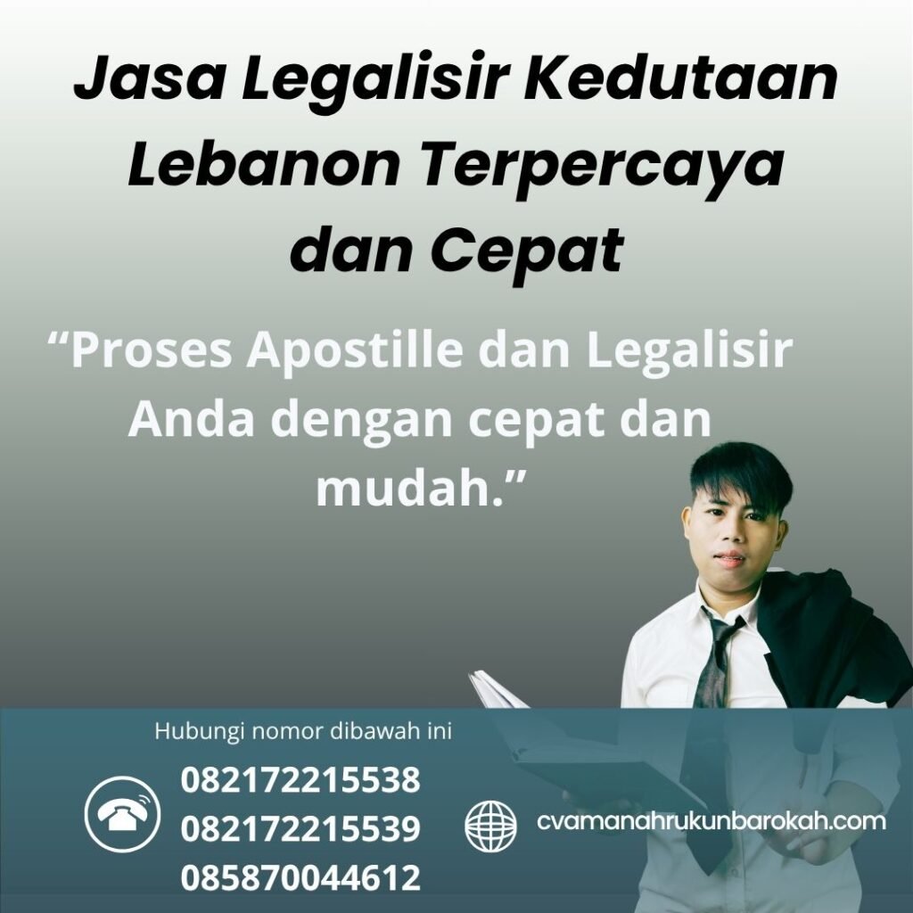 Jasa Legalisir Kedutaan Lebanon Terpercaya dan Cepat (1) Jasa Legalisir Kedutaan Lebanon Terpercaya dan Cepat (1)