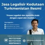 Jasa Legalisir Kedutaan Turkmenistan Resmi