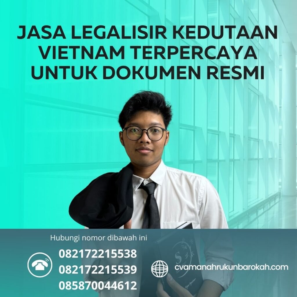 Jasa Legalisir Kedutaan Vietnam Terpercaya untuk Dokumen Resmi