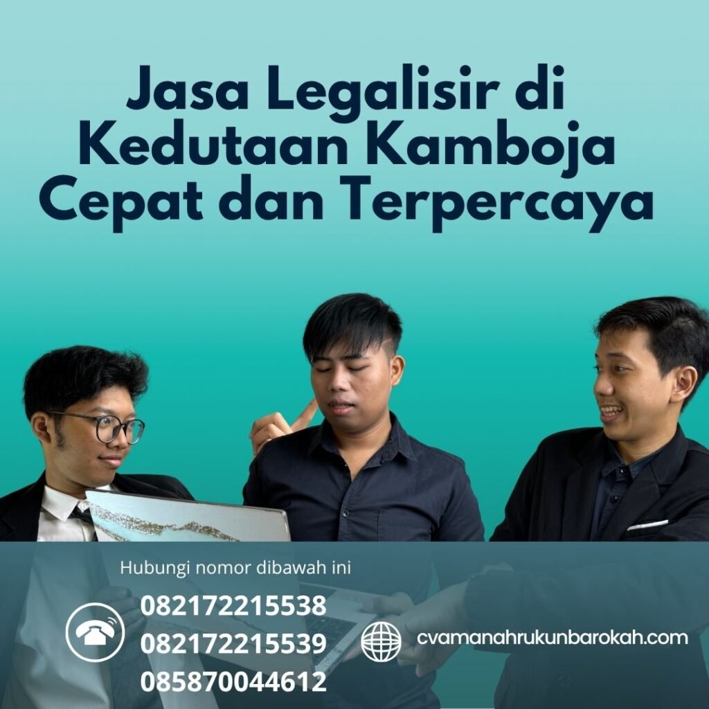 Jasa Legalisir di Kedutaan Kamboja Cepat dan Terpercaya (1)