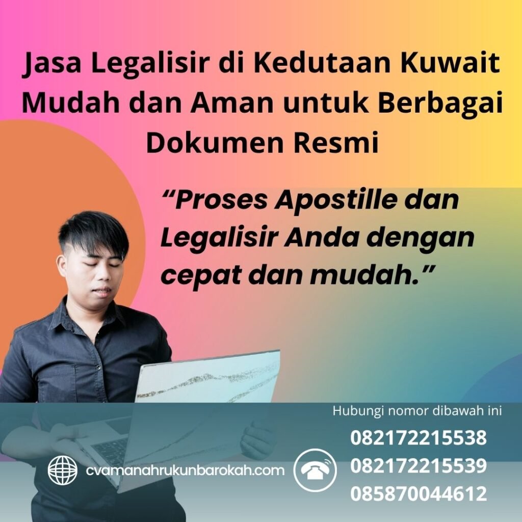 Jasa Legalisir di Kedutaan Kuwait Mudah dan Aman untuk Berbagai Dokumen Resmi