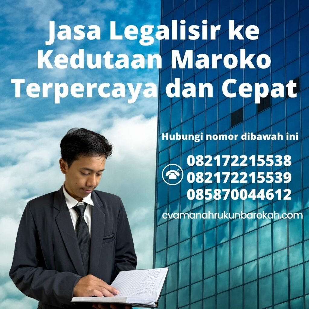 Jasa Legalisir ke Kedutaan Maroko Terpercaya dan Cepat (1)