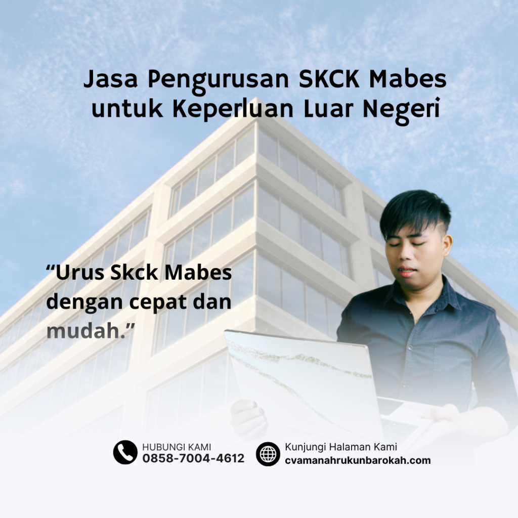Jasa Pengurusan SKCK Mabes untuk Keperluan Luar Negeri