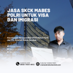 Jasa SKCK Mabes Polri untuk Visa dan Imigrasi