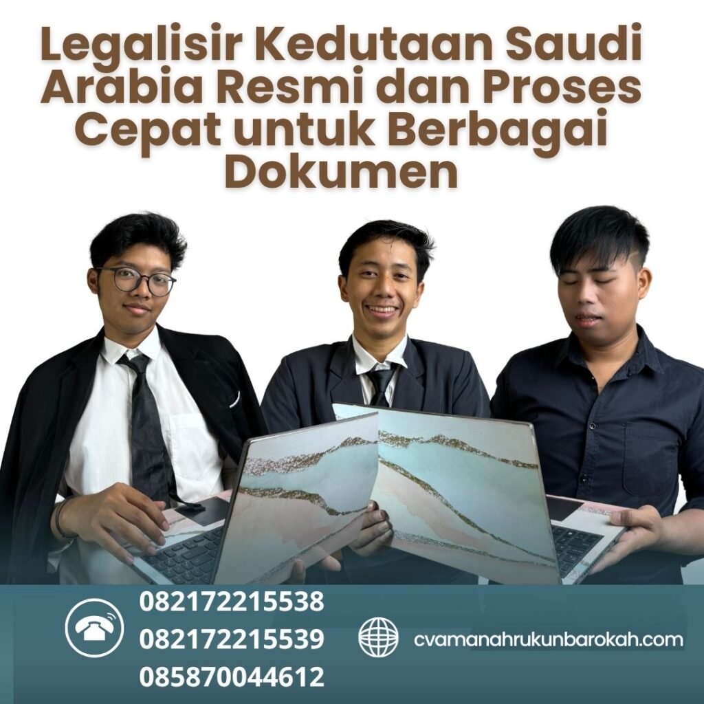 Legalisir Kedutaan Saudi Arabia Resmi dan Proses Cepat untuk Berbagai Dokumen