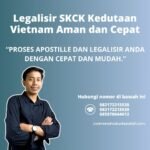 Legalisir SKCK Kedutaan Vietnam Aman dan Cepat