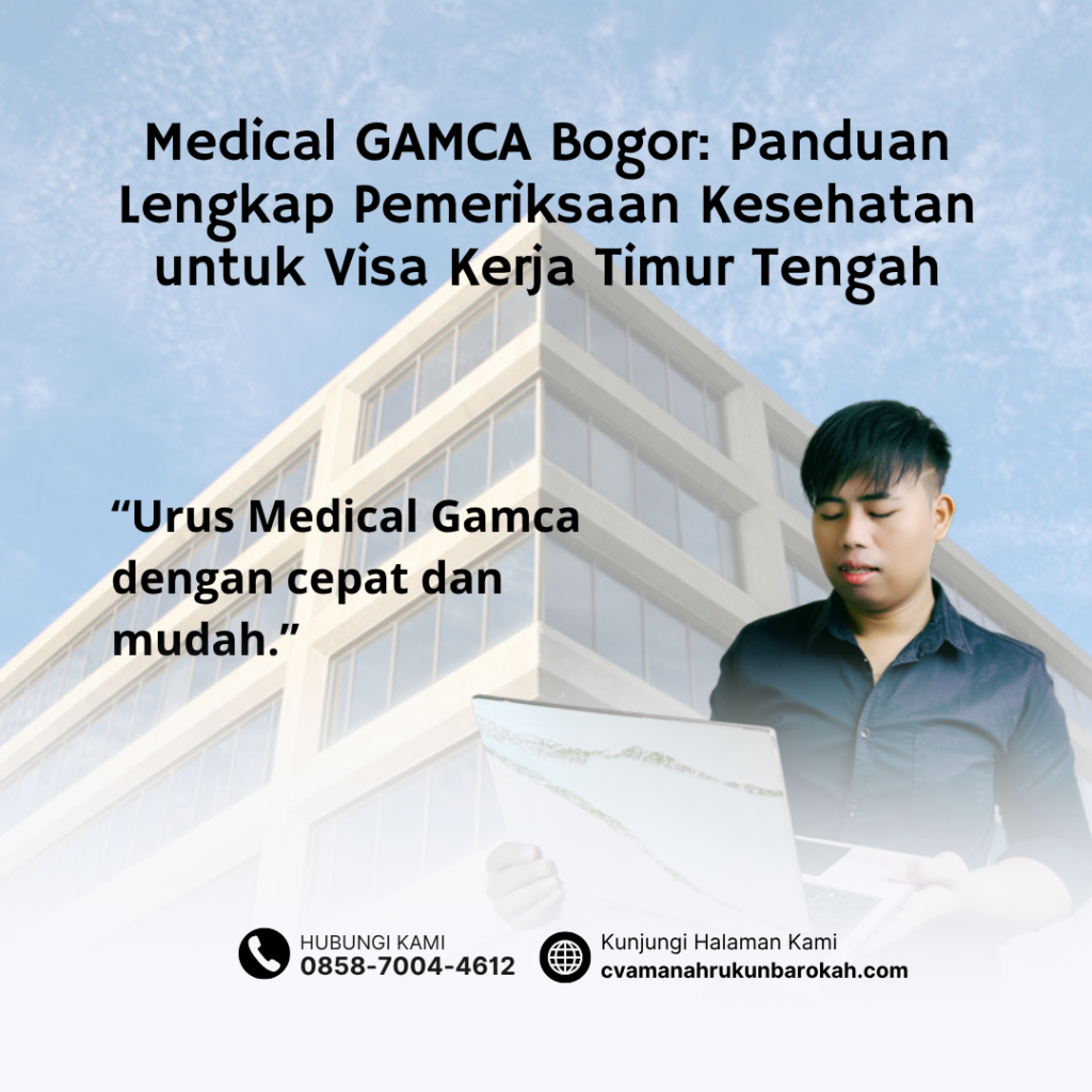 Medical GAMCA Bogor Panduan Lengkap Pemeriksaan Kesehatan untuk Visa Kerja Timur Tengah